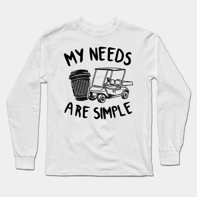 Golf Coffee & Golf Carts Funny My Needs Are Simple Long Sleeve T-Shirt by Kuehni